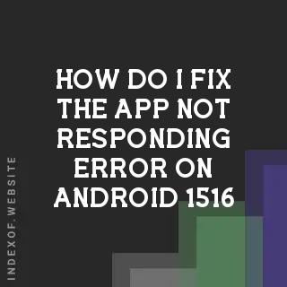 How do I fix the “App Not Responding“ error on Android 15/16? Banners