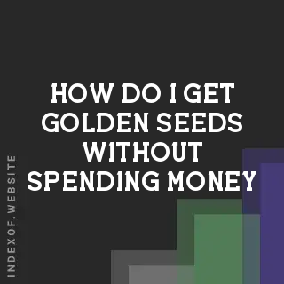 How do I get “Golden Seeds“ without spending money? Banners