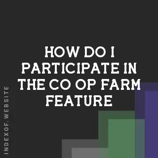How do I participate in the “Co-op Farm“ feature? Banners