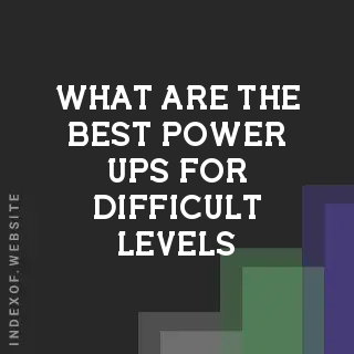 What are the best power-ups for difficult levels? Banners